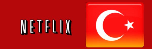 How to Unblock & Watch Netflix in Turkey