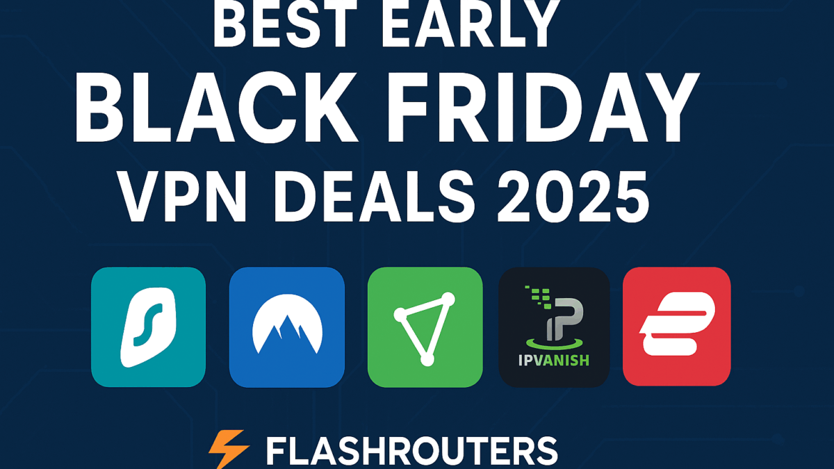 Best Early Black Friday VPN Deals 2025 | Save Up to 80% on Top VPN Plans + Routers |