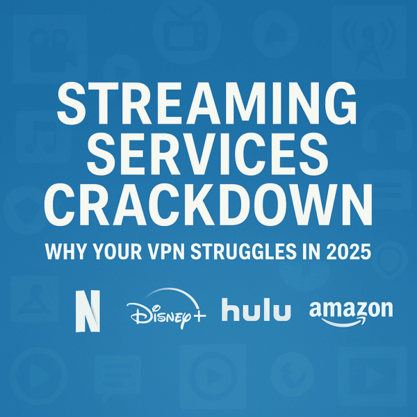 Streaming Services Crackdown: What Changed for VPN Users
