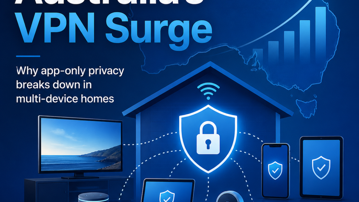 Australia VPN Surge Shows the Limits of App-Only Privacy