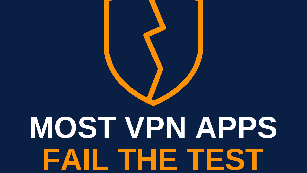 281 VPN Apps Were Tested. Most Failed.